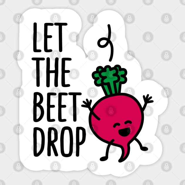 Let the beet drop Sticker by LaundryFactory